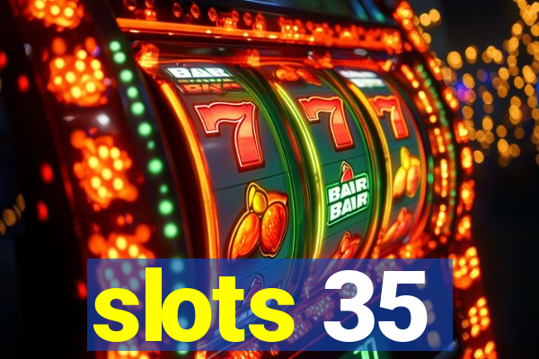 slots 35