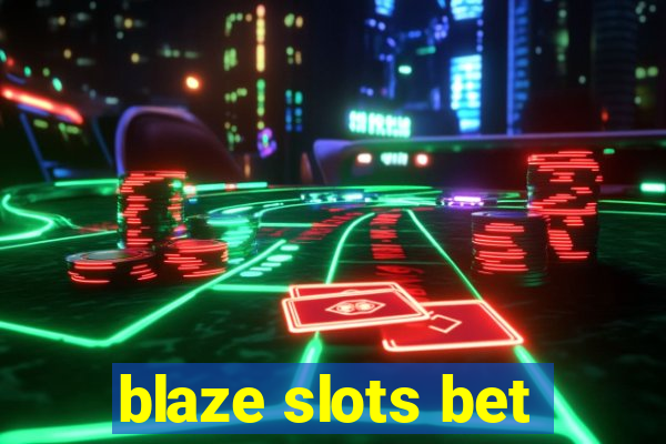 blaze slots bet