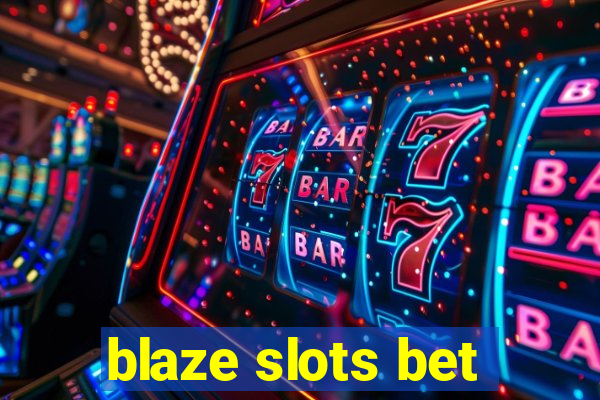 blaze slots bet