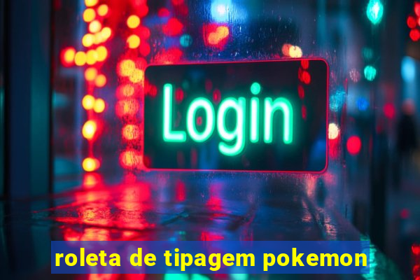 roleta de tipagem pokemon