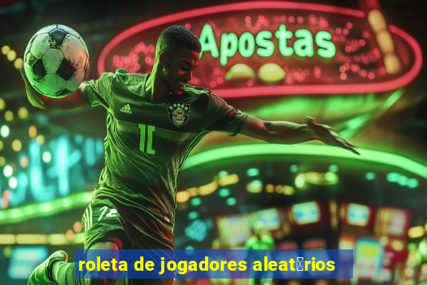 roleta de jogadores aleat贸rios