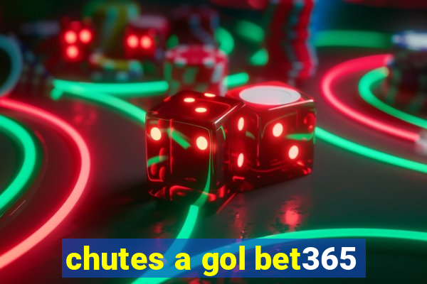 chutes a gol bet365