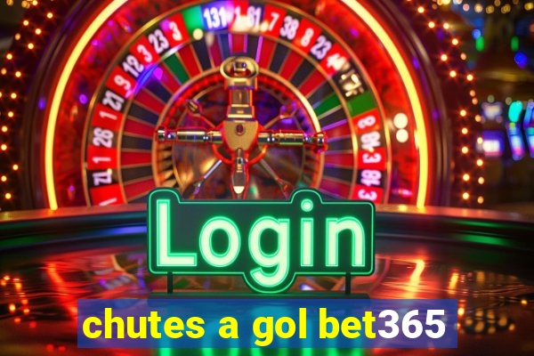 chutes a gol bet365