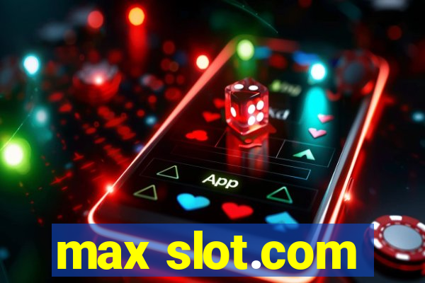 max slot.com