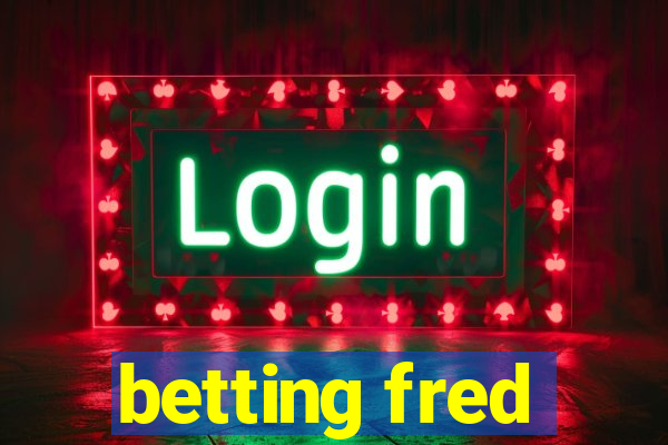 betting fred