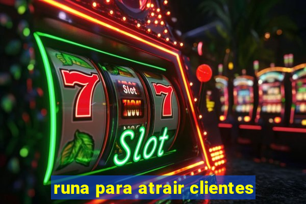 runa para atrair clientes