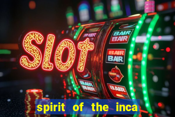 spirit of the inca slot free play