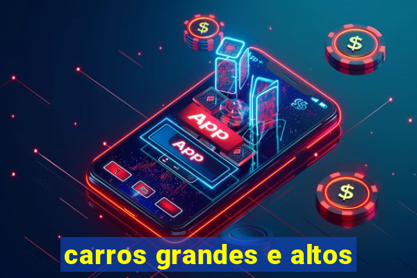 carros grandes e altos