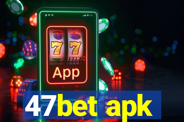 47bet apk