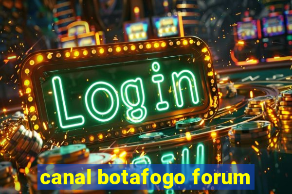 canal botafogo forum