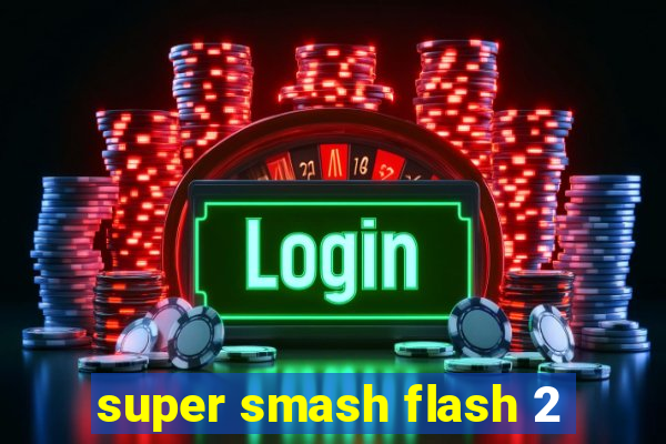 super smash flash 2