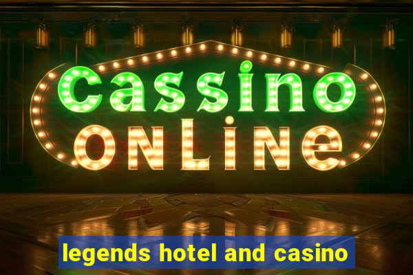 legends hotel and casino