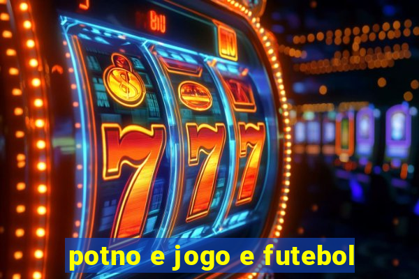 potno e jogo e futebol