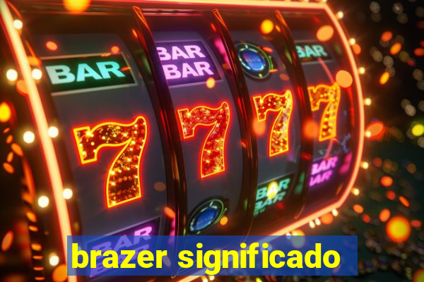 brazer significado