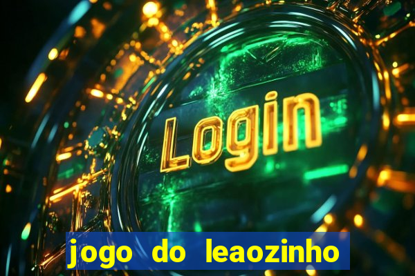 jogo do leaozinho que ganha dinheiro