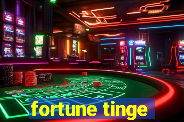 fortune tinge