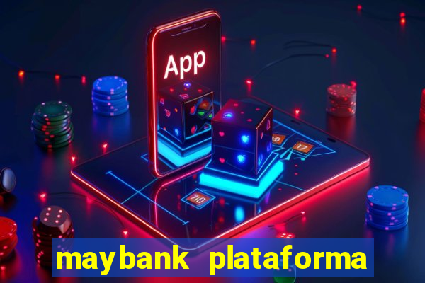 maybank plataforma de jogos