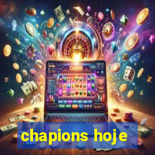 chapions hoje