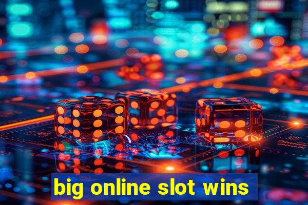 big online slot wins