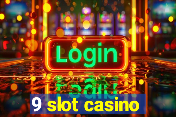 9 slot casino