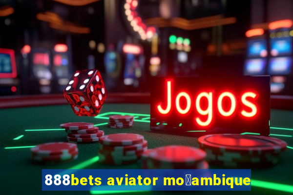 888bets aviator mo莽ambique