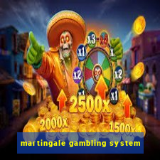 martingale gambling system