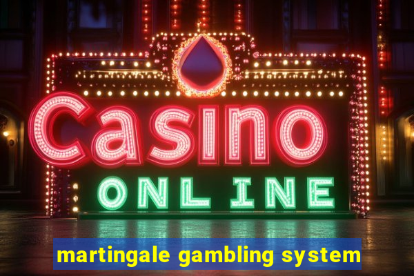 martingale gambling system