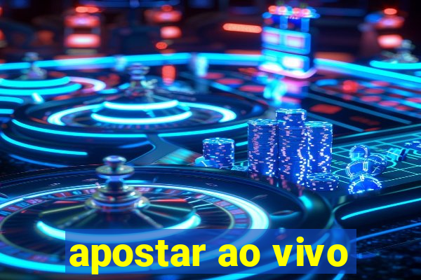 apostar ao vivo