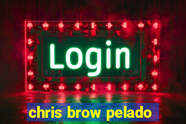 chris brow pelado