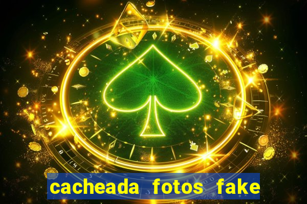 cacheada fotos fake no espelho