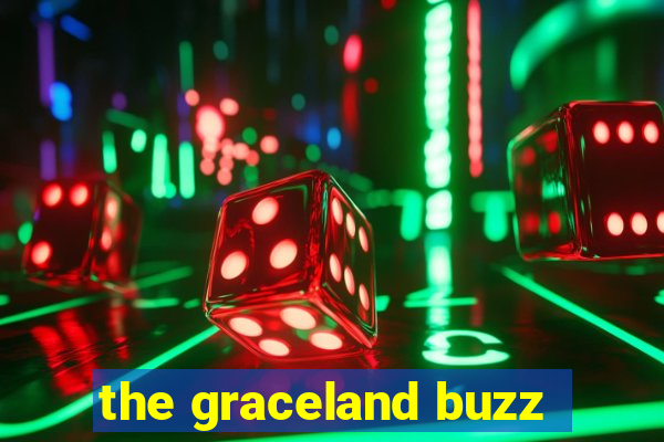 the graceland buzz