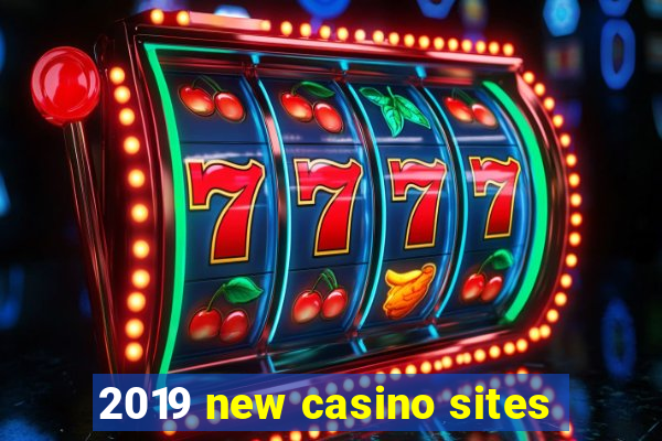 2019 new casino sites