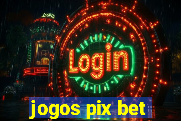 jogos pix bet