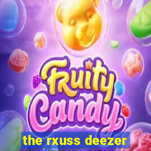 the rxuss deezer