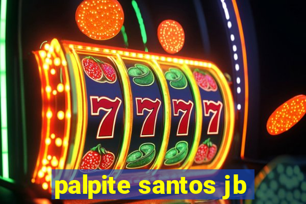 palpite santos jb