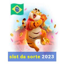 slot da sorte 2023