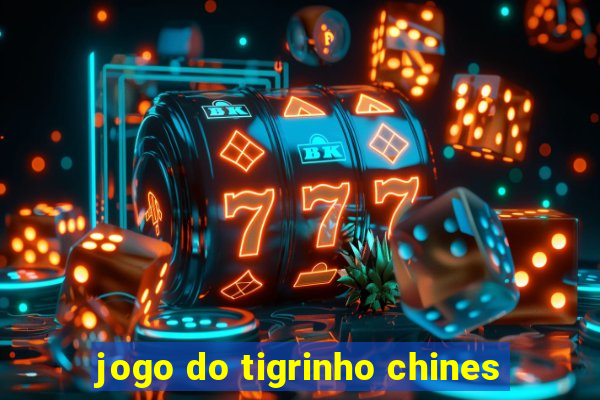 jogo do tigrinho chines