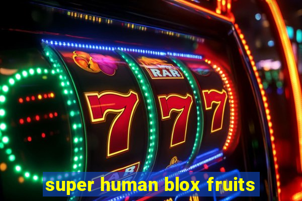 super human blox fruits