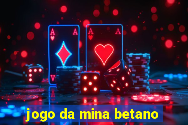 jogo da mina betano