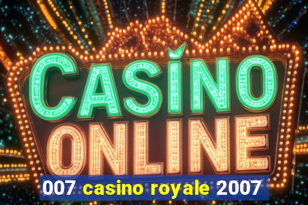 007 casino royale 2007