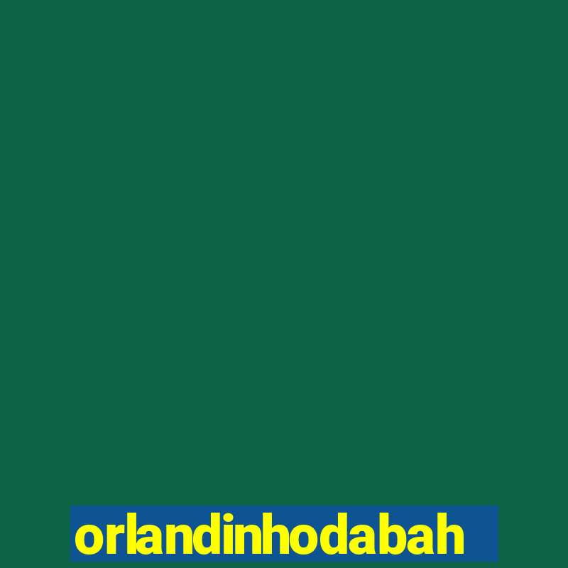 orlandinhodabahia