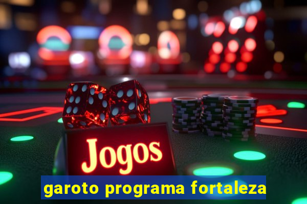 garoto programa fortaleza