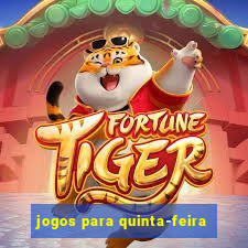 jogos para quinta-feira