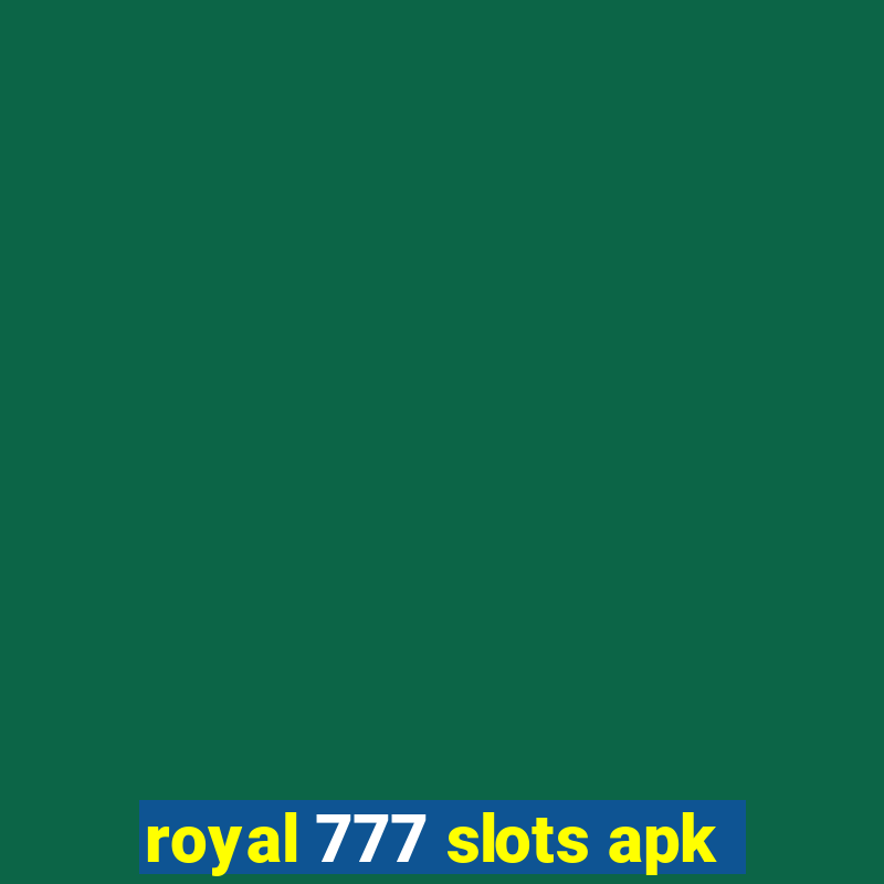 royal 777 slots apk