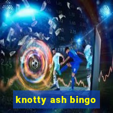 knotty ash bingo