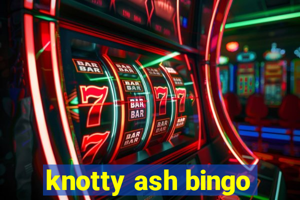 knotty ash bingo