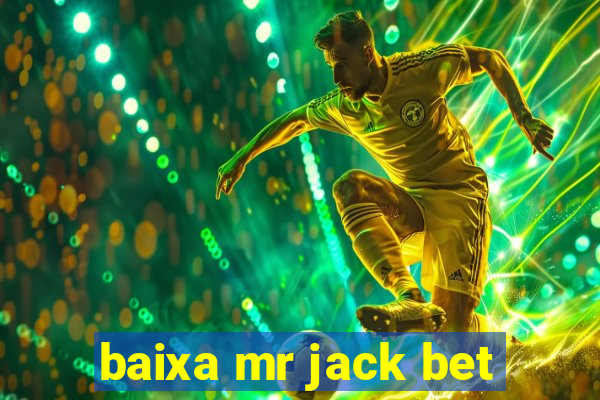 baixa mr jack bet