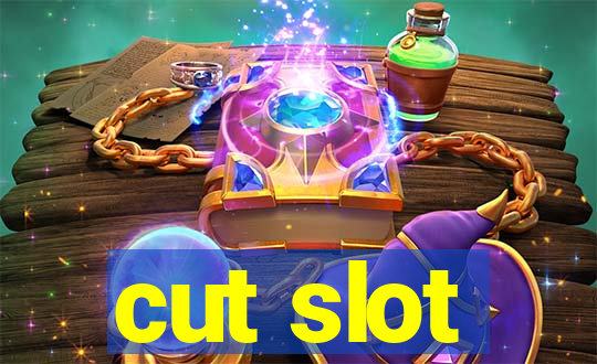 cut slot