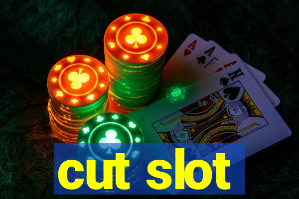 cut slot