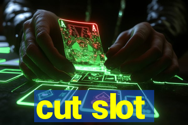 cut slot